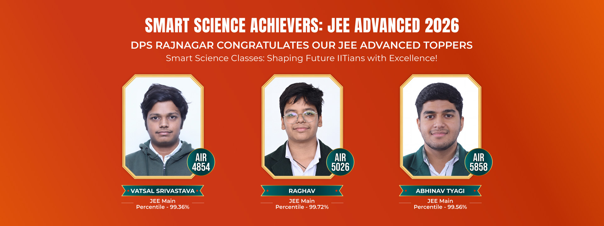 Smart Science Achievers: JEE Advanced 2026. DPS Rajnagar congratulates Vatsal Srivastava, Raghav, and Abhinav Tyagi.